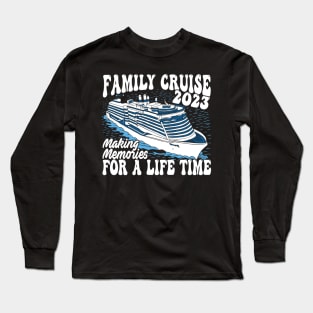 Family Cruise 2023 Family Vacation Making Memories Long Sleeve T-Shirt